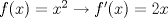 TEX: $f(x)=x^2 \to f'(x)=2x$