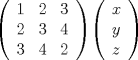 TEX: $\left ( \begin{array}{ccc} 1&2&3\\2&3&4<br />\\3&4&2 \end{array}\right )$$\left ( \begin{array}{ccc} x\\y\\z \end{array}\right )$<br /><br /><br /><br /><br /><br /><br /><br /><br />