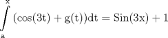 TEX: \[<br />\int\limits_{\rm{a}}^{\rm{x}} {{\rm{(cos(3t) + g(t))dt = Sin(3x) + 1}}} <br />\]<br />