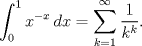 TEX: $$\int_0^1x^{-x}\,dx=\sum_{k=1}^\infty\frac1{k^k}.$$