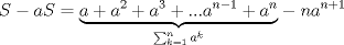 TEX: \[S-aS=\underset{\sum_{k=1}^{n}a^k}{\underbrace{a+a^2+a^3+...a^{n-1}+a^n}}-na^{n+1}\]