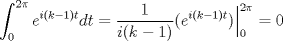 TEX: $\displaystyle\int_0^{2\pi} e^{i(k-1)t}dt = \frac{1}{i(k-1)}(e^{i(k-1)t}) \Big |_0^{2\pi} = 0$