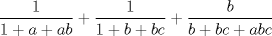 TEX: $$<br />\frac{1}<br />{{1 + a + ab}} + \frac{1}<br />{{1 + b + bc}} + \frac{b}<br />{{b + bc + abc}}<br />$$