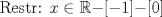 TEX: Restr: $x \in \mathbb{R}-$[$-1$]$-$[$0$]