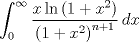 TEX: $$\int_{0}^{\infty }{\frac{x\ln \left( 1+x^{2} \right)}{\left( 1+x^{2} \right)^{n+1}}\,dx}$$