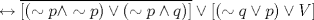 TEX: $\leftrightarrow \overline{[(\sim p \wedge \sim p) \vee (\sim p \wedge q)]} \vee [(\sim q \vee p) \vee V]$