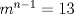 TEX: $m^{n-1}=13$