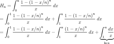 TEX: \[<br />\begin{gathered}<br />  H_n  = \int_0^n {\frac{{1 - \left( {1 - x/n} \right)^n }}<br />{x}} \;dx \hfill \\<br />   = \int_0^1 {\frac{{1 - \left( {1 - x/n} \right)^n }}<br />{x}} \;dx + \int_1^n {\frac{{1 - \left( {1 - x/n} \right)^n }}<br />{x}} \;dx \hfill \\<br />   = \int_0^1 {\frac{{1 - \left( {1 - x/n} \right)^n }}<br />{x}} \;dx - \int_1^n {\frac{{\left( {1 - x/n} \right)^n }}<br />{x}} \;dx + \underbrace {\int_1^n {\frac{{dx}}<br />{x}} }_{\ln n} \hfill \\ <br />\end{gathered} <br />\]<br />