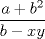 TEX: $\displaystyle \frac{a+b^2}{b-xy}$