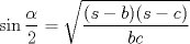 TEX: $\displaystyle \sin \frac{\alpha}{2} = \sqrt{\frac{(s-b)(s-c)}{bc}}$