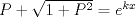 TEX: $P+\sqrt{1+P^{2}} = e^{kx}$