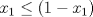 TEX: $x_1\leq(1-x_1)$