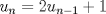 TEX: $u_n=2u_{n-1}+1$