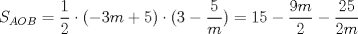 TEX: $S_{AOB}=\dfrac{1}{2}\cdot (-3m+5)\cdot (3-\dfrac{5}{m})=15-\dfrac{9m}{2}-\dfrac{25}{2m}$