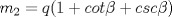 TEX: $m_2=q(1+cot\beta+csc\beta)$