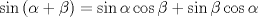 TEX: \[\sin \left( {\alpha  + \beta } \right) = \sin \alpha \cos \beta  + \sin \beta \cos \alpha \]