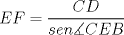 TEX: $EF=\displaystyle \frac{CD}{sen\measuredangle CEB}$