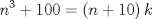 TEX: <br />\[<br />n^3  + 100 = \left( {n + 10} \right)k<br />\]