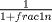 TEX: $\frac{1}{1+frac{1}{n}}$