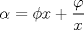 TEX: $$\alpha  = \phi x + \frac{\varphi }{x}$$