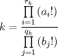 TEX: $$k=\frac{\prod\limits_{i=1}^{r_{k}}{\left( a_{i}! \right)}}{\prod\limits_{j=1}^{q_{k}}{\left( b_{j}! \right)}}$$