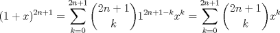 TEX: $$(1+x)^{2n+1}=\sum\limits_{k=0}^{2n+1} \dbinom{2n+1}{k}1^{2n+1-k}x^{k}=\sum\limits_{k=0}^{2n+1} \dbinom{2n+1}{k}x^{k}$$