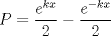 TEX: $P=\dfrac{e^{kx}}{2}-\dfrac{e^{-kx}}{2}$