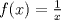 TEX: $f(x)=\frac{1}{x}$