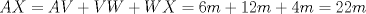 TEX: $AX=AV+VW+WX=6m+12m+4m=22m$