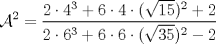 TEX: $\displaystyle \mathcal{A}^2 = \frac{2 \cdot 4^3 + 6 \cdot 4 \cdot (\sqrt{15})^2 + 2}{2 \cdot 6^3 + 6 \cdot 6 \cdot (\sqrt{35})^2 - 2}$