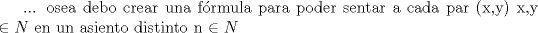 TEX: ... osea debo crear una frmula para poder sentar a cada par (x,y) x,y $\in N$ en un asiento distinto n $\in N$ 