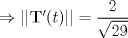 TEX: $\Rightarrow ||\mathbf{T}'(t)||=\dfrac{2}{\sqrt{29}}$