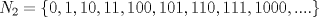 TEX: \noindent $N_2=\{ 0,1,10,11,100,101,110,111,1000,.... \}$