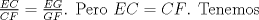 TEX: $\frac {EC}{CF}=\frac {EG}{GF}$. Pero $EC=CF$. Tenemos