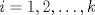 TEX: $i=1,2,\ldots, k$