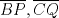 TEX: $\overline{BP}, \overline{CQ}$