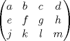 TEX: $\begin{pmatrix}a&b&c&d\\e&f&g&h\\j&k&l&m\end{pmatrix}$