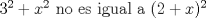 TEX: $3^2+x^2$ no es igual a $(2+x)^2$