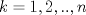 TEX: $k=1,2,..,n$