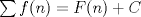 TEX: $ \sum f(n)=F(n)+C$