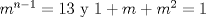 TEX: $m^{n-1}=13$ y $1+m+m^2=1$