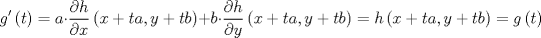 TEX: $$g'\left( t \right)=a\cdot \frac{\partial h}{\partial x}\left( x+ta,y+tb \right)+b\cdot \frac{\partial h}{\partial y}\left( x+ta,y+tb \right)=h\left( x+ta,y+tb \right)=g\left( t \right)$$