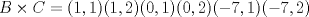 TEX: $B\times C={(1,1)(1,2)(0,1)(0,2)(-7,1)(-7,2)}$