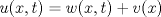 TEX: $u(x,t)=w(x,t)+v(x)$