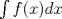 TEX:  $\int f(x)dx$ 