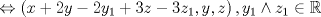 TEX: \[\Leftrightarrow \left( {x + 2y - 2y_1  + 3z - 3z_1 ,y,z} \right),y_1  \wedge z_1  \in \mathbb{R}\]