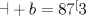 TEX: \noindent  $\mathcal a+b=87^[3$