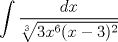 TEX: $$\int\frac{dx}{\sqrt[3]{3x^6(x-3)^2}}$$