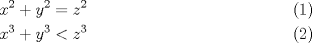 TEX: \begin{align}<br />x^2+y^2 &= z^2 \\<br />x^3+y^3 &< z^3<br />\end{align} 