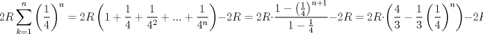 TEX: $$<br />2R\sum\limits_{k = 1}^n {\left( {\frac{1}<br />{4}} \right)} ^n  = 2R\left( {1 + \frac{1}<br />{4} + \frac{1}<br />{{4^2 }} + ... + \frac{1}<br />{{4^n }}} \right) - 2R = 2R \cdot \frac{{1 - \left( {\frac{1}<br />{4}} \right)^{n + 1} }}<br />{{1 - \frac{1}<br />{4}}} - 2R = 2R \cdot \left( {\frac{4}<br />{3} - \frac{1}<br />{3}\left( {\frac{1}<br />{4}} \right)^n } \right) - 2R<br />$$